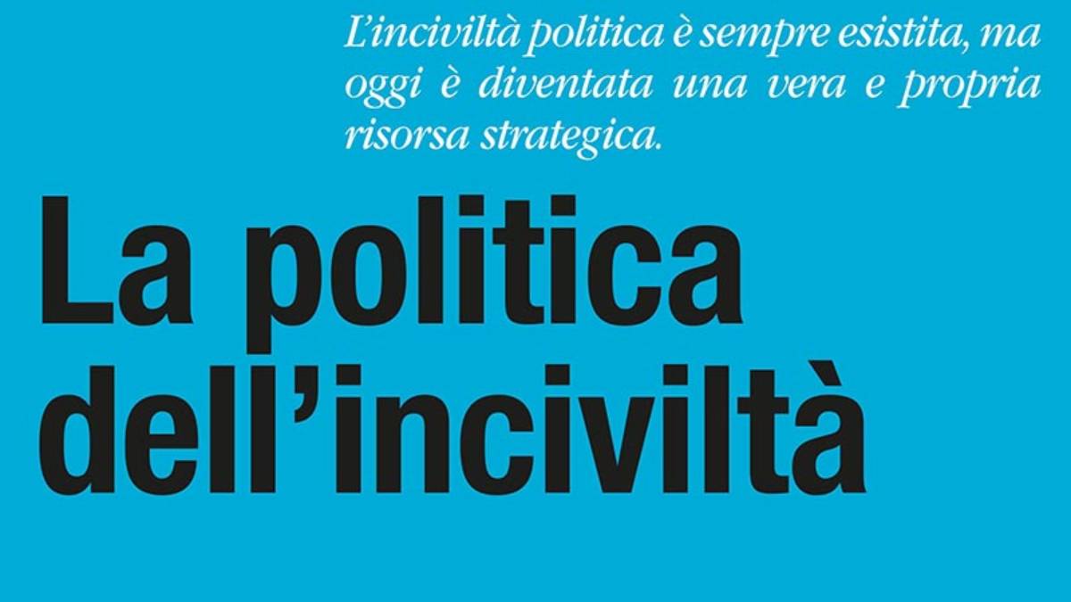 La politica è incivile, ma lo sono anche il giornalismo, i media e la società